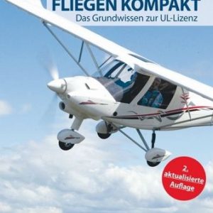 Ultraleichtfliegen kompakt - 2. aktualisierte Auflage